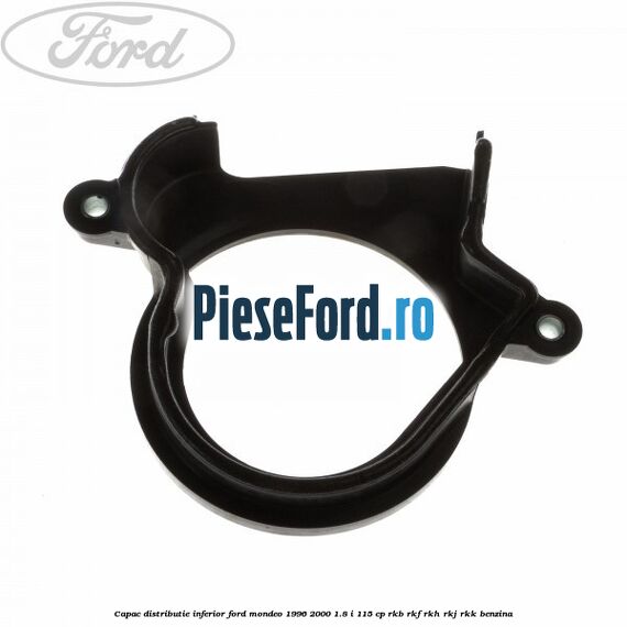 Capac distributie inferior Ford Mondeo 1996-2000 1.8 i 115 cp RKB, RKF, RKH, RKJ, RKK benzina