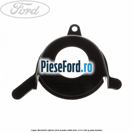 Capac distributie inferior Ford Mondeo 2008-2014 1.6 Ti 125 cp Capac distributie inferior Ford Mondeo 2008-2014 1.6 Ti 125 cp PNBA benzina