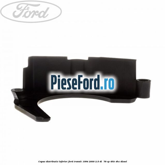 Capac distributie inferior Ford Transit 1994-2000 2.5 DI  76 cp 4HB, 4HC diesel