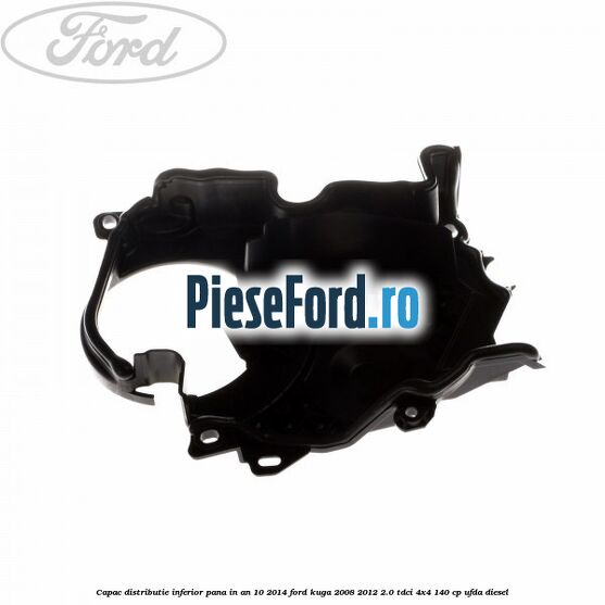 Capac distributie inferior pana in an 10/2014 Ford Kuga 2008-2012 2.0 TDCI 4x4 140 cp UFDA diesel