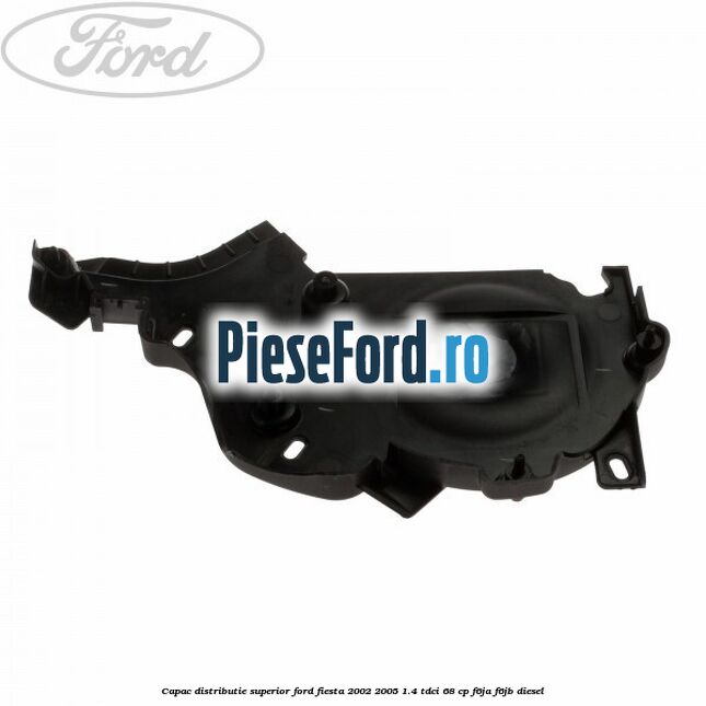 Capac distributie superior Ford Fiesta 2002-2005 1.4 TDCi 68 cp F6JA, F6JB diesel