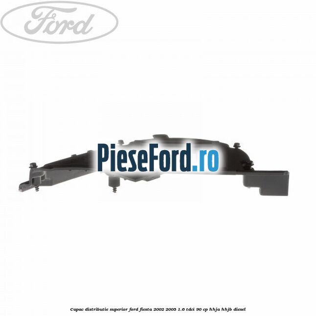 Capac distributie superior Ford Fiesta 2002-2005 1.6 TDCi 90 cp HHJA, HHJB diesel