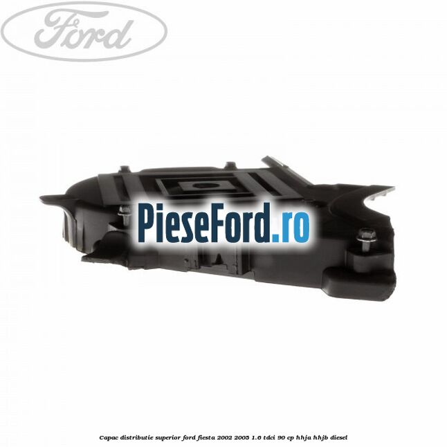 Capac distributie superior Ford Fiesta 2002-2005 1.6 TDCi 90 cp HHJA, HHJB diesel