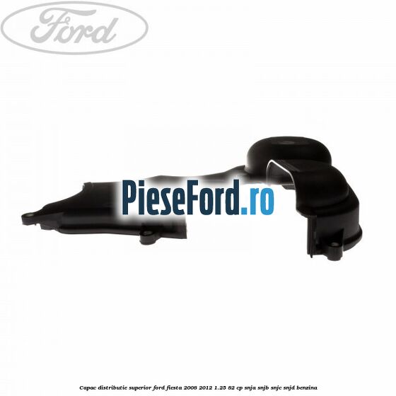Capac distributie superior Ford Fiesta 2008-2012 1.25 82 cp SNJA, SNJB, SNJC, SNJD benzina