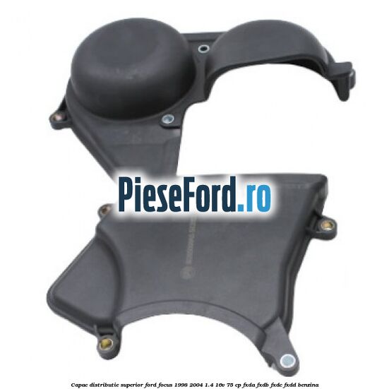 Capac distributie superior Ford Focus 1998-2004 1.4 16V 75 cp FXDA, FXDB, FXDC, FXDD benzina