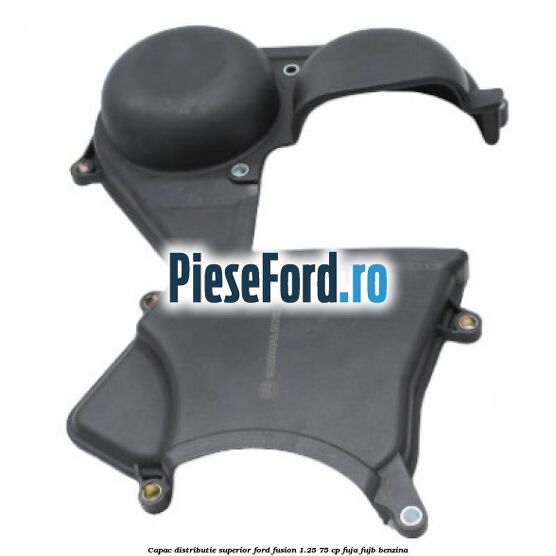 Capac distributie superior Ford Fusion 1.25 75 cp FUJA, FUJB benzina