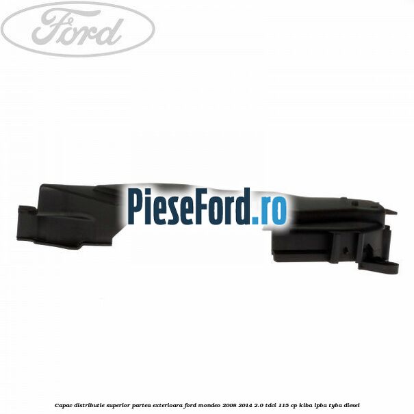 Capac distributie superior partea exterioara Ford Mondeo 2008-2014 2.0 TDCi 115 cp KLBA, LPBA, TYBA diesel