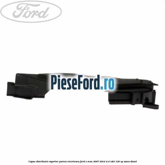 Capac distributie superior partea exterioara Ford S-Max 2007-2014 2.0 TDCi 130 cp AZWA diesel
