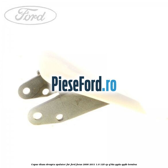 Capac diuza dreapta spalator far Ford Focus 2008-2011 1.8 125 cp Q7DA, QQDA, QQDB benzina