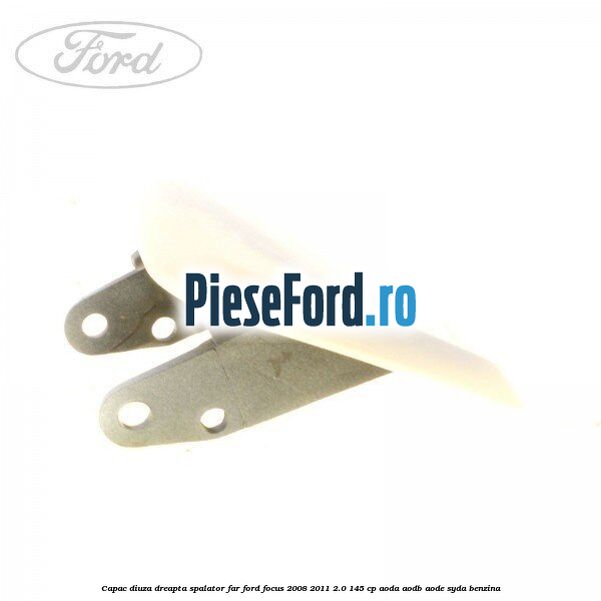Capac diuza dreapta spalator far Ford Focus 2008-2011 2.0 145 cp AODA, AODB, AODE, SYDA benzina