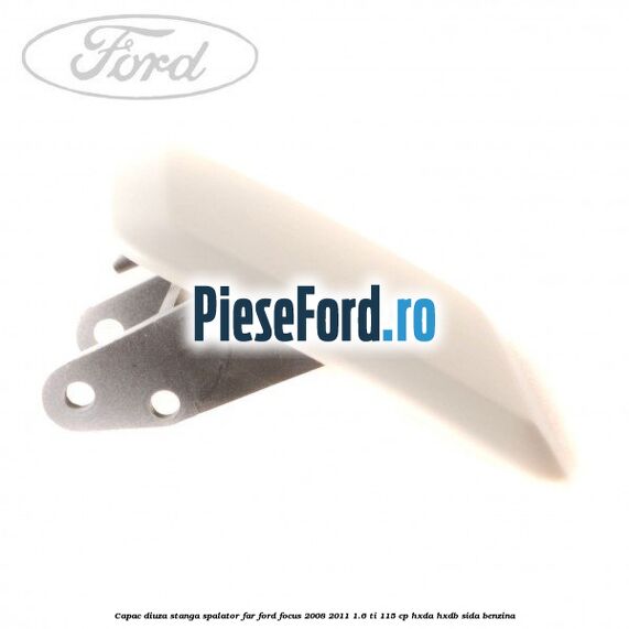 Capac diuza stanga spalator far Ford Focus 2008-2011 1.6 Ti 115 cp Capac diuza stanga spalator far Ford Focus 2008-2011 1.6 Ti 115 cp HXDA, HXDB, SIDA benzina