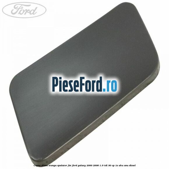 Capac diuza stanga spalator far Ford Galaxy 2000-2006 1.9 TDI 90 cp 1Z, AHU, ANU diesel