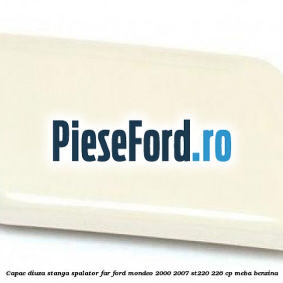 Capac diuza stanga spalator far Ford Mondeo 2000-2007 ST220 226 cp MEBA benzina