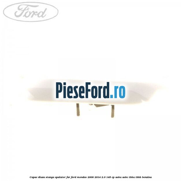 Capac diuza stanga spalator far Ford Mondeo 2008-2014 2.0 145 cp AOBA, AOBC, TBBA, TBBB benzina
