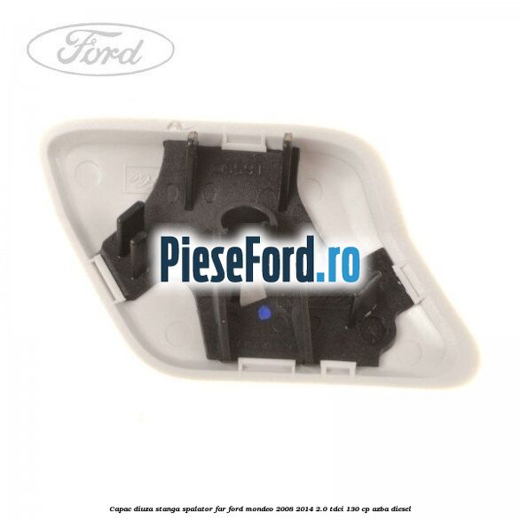 Capac diuza stanga spalator far Ford Mondeo 2008-2014 2.0 TDCi 130 cp AZBA diesel