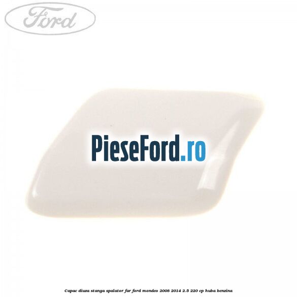 Capac diuza stanga spalator far Ford Mondeo 2008-2014 2.5 220 cp