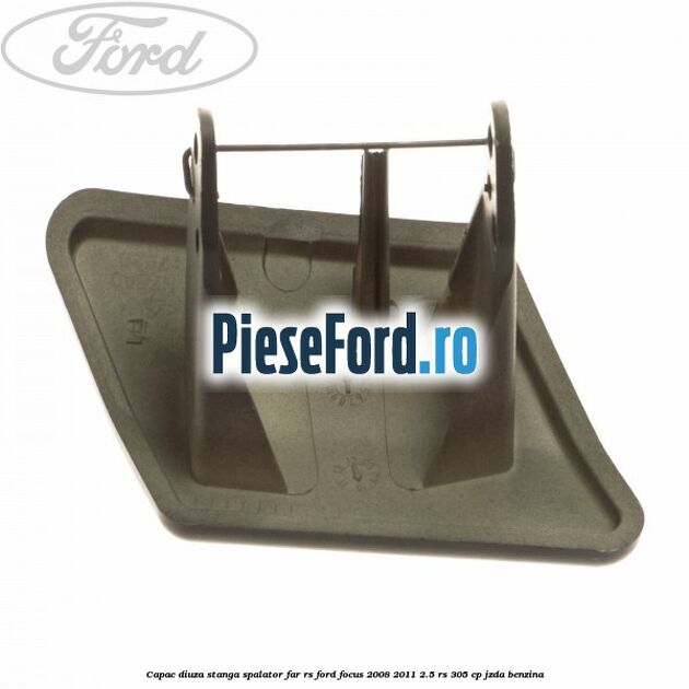 Capac diuza stanga spalator far RS Ford Focus 2008-2011 2.5 RS 305 cp JZDA benzina