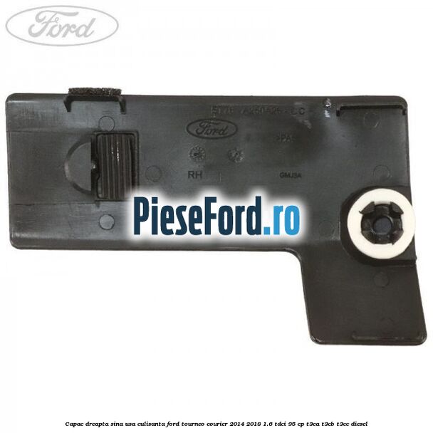 Capac dreapta sina usa culisanta Ford Tourneo Courier 2014-2018 1.6 TDCi 95 cp T3CA, T3CB, T3CC diesel