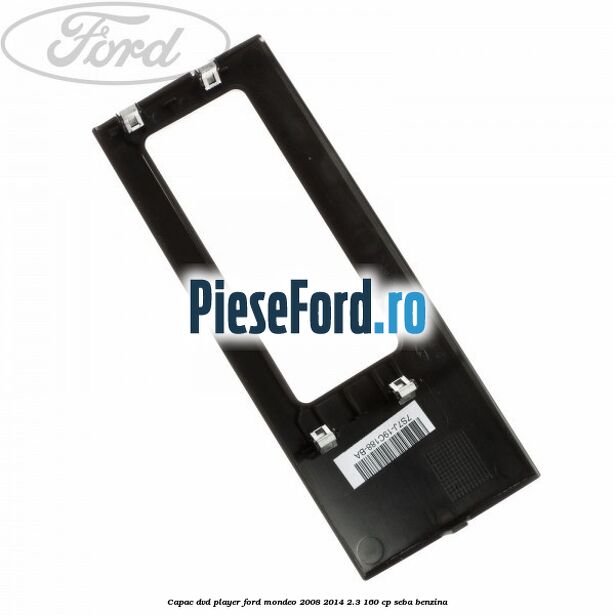 Capac DVD player Ford Mondeo 2008-2014 2.3 160 cp Capac DVD player Ford Mondeo 2008-2014 2.3 160 cp SEBA benzina