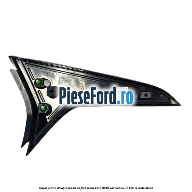 Capac eleron dreapta model RS Ford Focus 2019-2023 2.0 EcoBlue ST 190 cp Capac eleron dreapta model RS Ford Focus 2019-2023 2.0 EcoBlue ST 190 cp BCDA diesel
