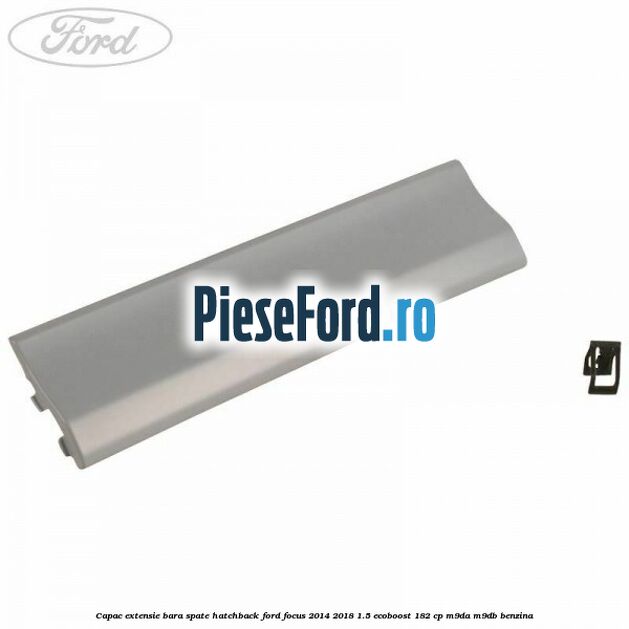Capac extensie bara spate hatchback Ford Focus 2014-2018 1.5 EcoBoost 182 cp M9DA, M9DB benzina