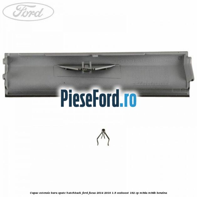 Capac extensie bara spate hatchback Ford Focus 2014-2018 1.5 EcoBoost 182 cp M9DA, M9DB benzina
