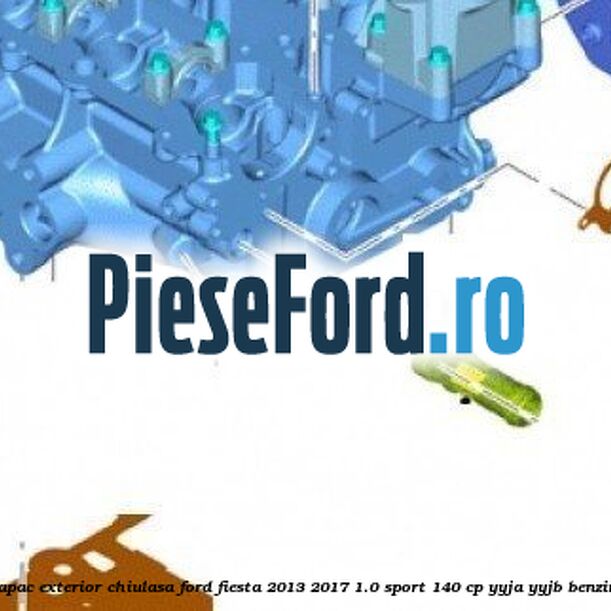 Capac exterior chiulasa Ford Fiesta 2013-2017 1.0 Sport 140 cp YYJA, YYJB benzina