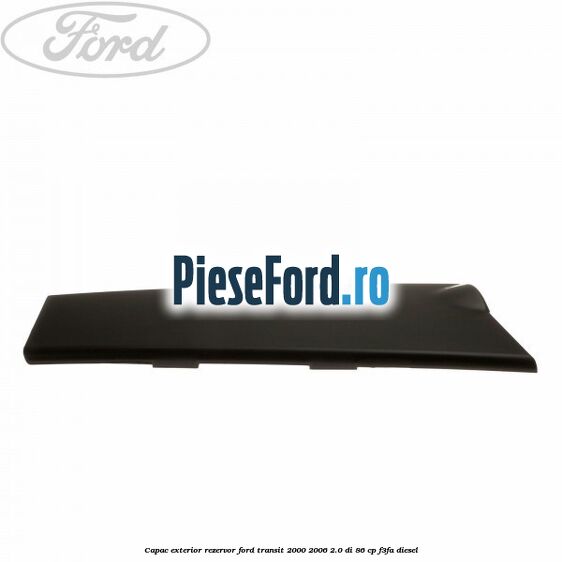 Capac exterior rezervor Ford Transit 2000-2006 2.0 DI 86 cp F3FA diesel