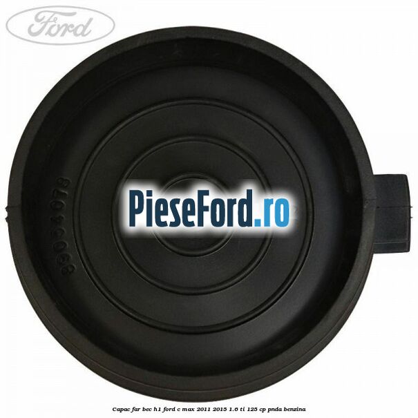 Capac far bec H1 Ford C-Max 2011-2015 1.6 Ti 125 cp PNDA benzina