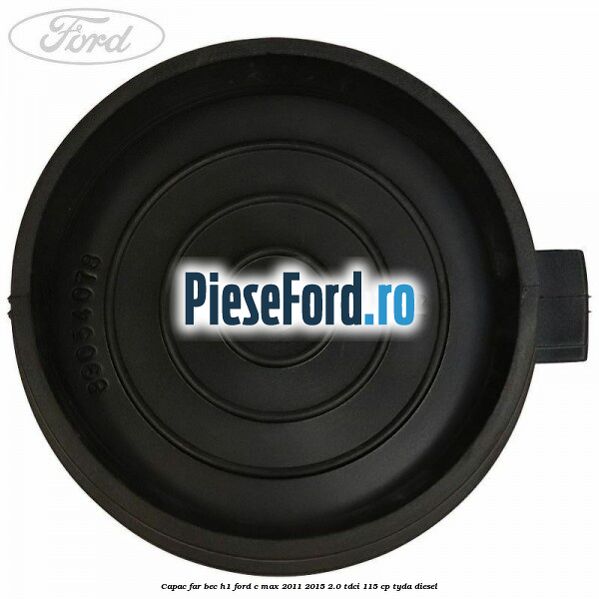 Capac far bec H1 Ford C-Max 2011-2015 2.0 TDCi 115 cp TYDA diesel
