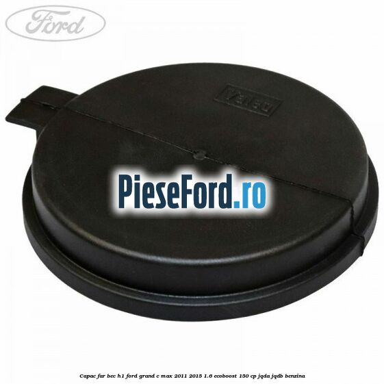 Capac far bec H1 Ford Grand C-Max 2011-2015 1.6 EcoBoost 150 cp JQDA, JQDB benzina