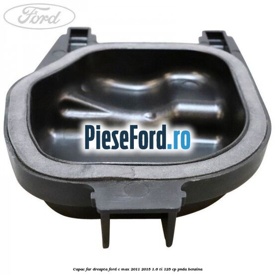 Capac far dreapta Ford C-Max 2011-2015 1.6 Ti 125 cp PNDA benzina
