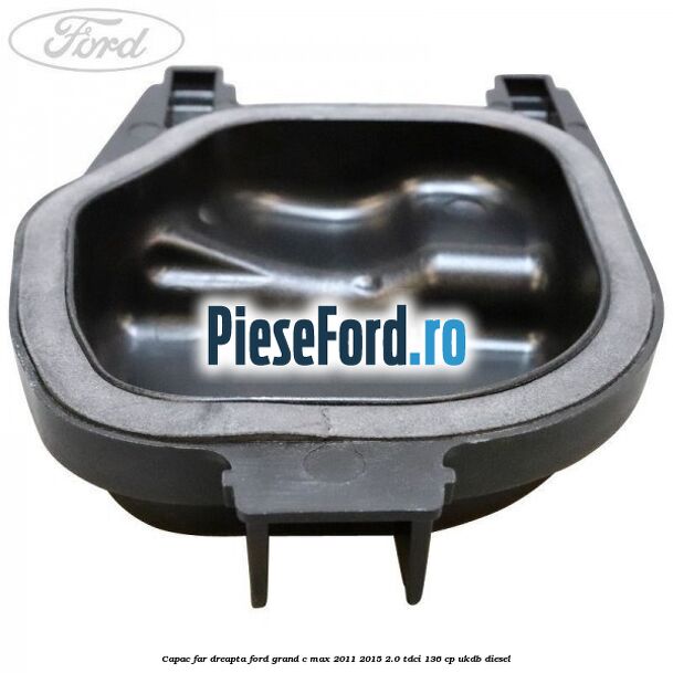 Capac far dreapta Ford Grand C-Max 2011-2015 2.0 TDCi 136 cp UKDB diesel
