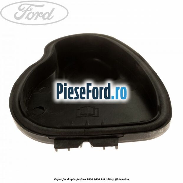 Capac far drepta Ford Ka 1996-2008 1.3 i 50 cp JJB benzina