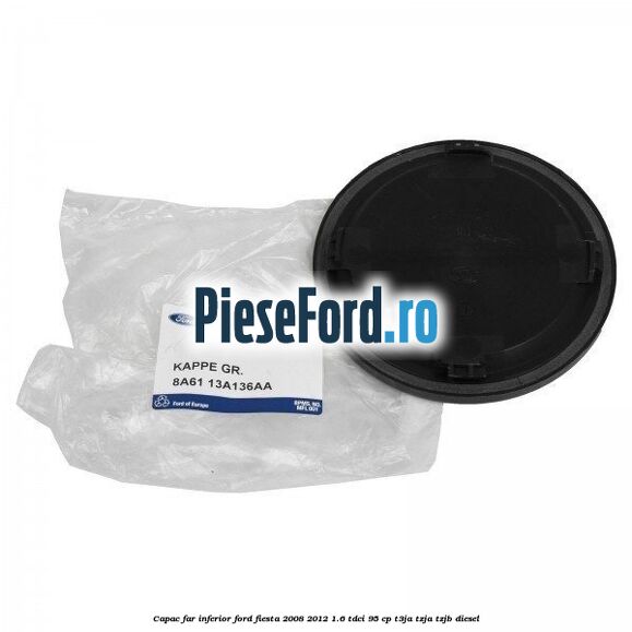 Capac far inferior Ford Fiesta 2008-2012 1.6 TDCi 95 cp T3JA, TZJA, TZJB diesel