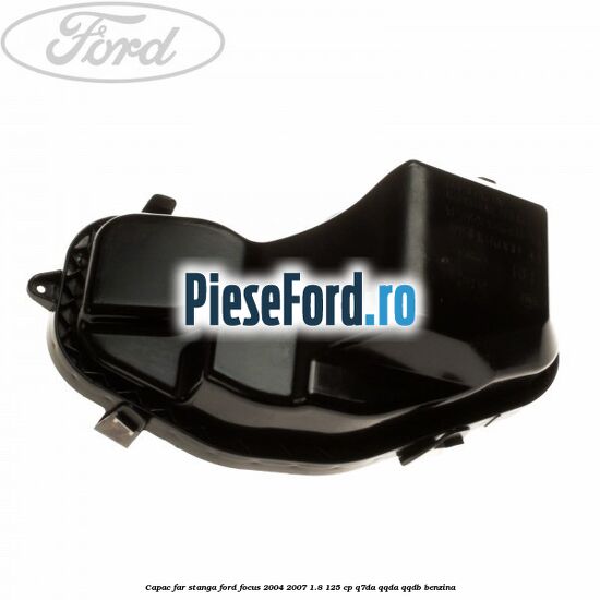 Capac far stanga Ford Focus 2004-2007 1.8 125 cp Capac far stanga Ford Focus 2004-2007 1.8 125 cp Q7DA, QQDA, QQDB benzina