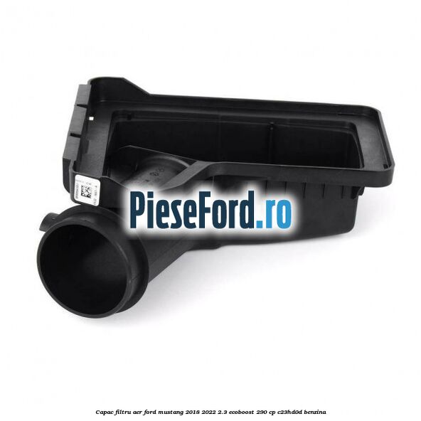 Capac filtru aer Ford Mustang 2018-2022 2.3 EcoBoost 290 cp C23HD0D benzina