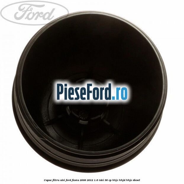 Capac filtru ulei Ford Fiesta 2008-2012 1.6 TDCi 90 cp HHJC, HHJD, HHJE diesel