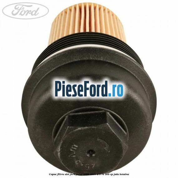 Capac filtru ulei Ford Focus 2008-2011 2.5 RS 305 cp JZDA benzina