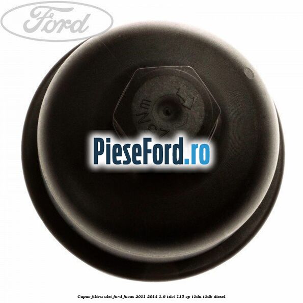Capac filtru ulei Ford Focus 2011-2014 1.6 TDCi 115 cp T1DA, T1DB diesel