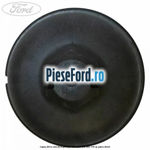 Capac filtru ulei Ford Galaxy 2007-2014 2.2 TDCi 175 cp Q4WA diesel