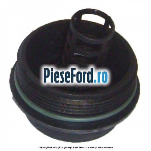 Capac filtru ulei Ford Galaxy 2007-2014 2.3 160 cp SEWA benzina