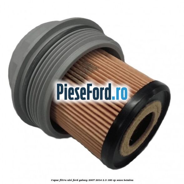 Capac filtru ulei Ford Galaxy 2007-2014 2.3 160 cp SEWA benzina