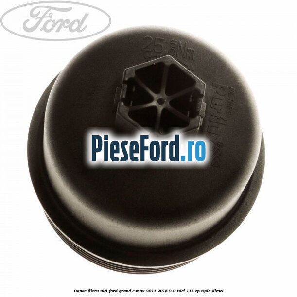 Capac filtru ulei Ford Grand C-Max 2011-2015 2.0 TDCi 115 cp Capac filtru ulei Ford Grand C-Max 2011-2015 2.0 TDCi 115 cp TYDA diesel
