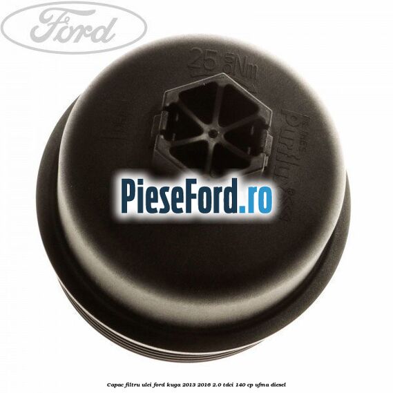 Capac filtru ulei Ford Kuga 2013-2016 2.0 TDCi 140 cp Capac filtru ulei Ford Kuga 2013-2016 2.0 TDCi 140 cp UFMA diesel