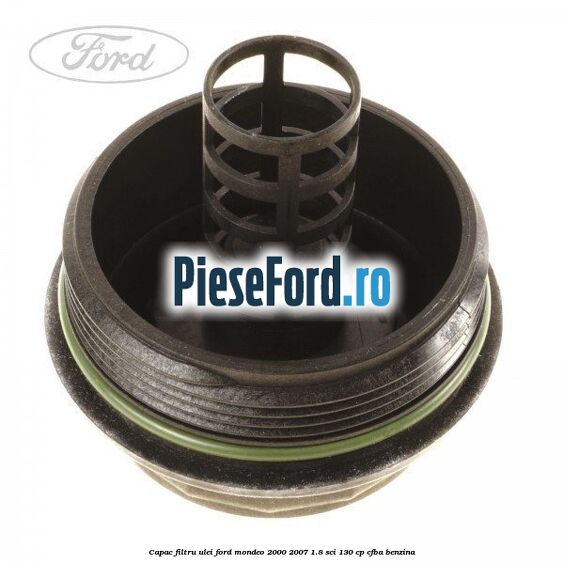 Capac filtru ulei Ford Mondeo 2000-2007 1.8 SCi 130 cp