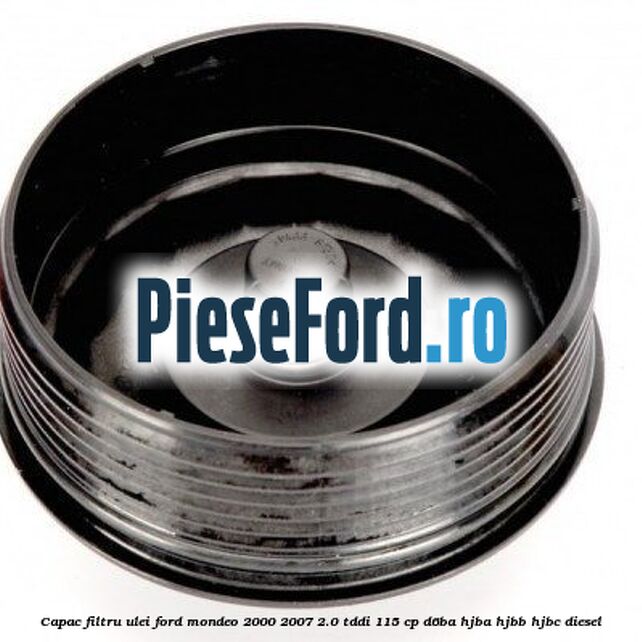 Capac filtru ulei Ford Mondeo 2000-2007 2.0 TDDI 115 cp Capac filtru ulei Ford Mondeo 2000-2007 2.0 TDDI 115 cp D6BA, HJBA, HJBB, HJBC diesel