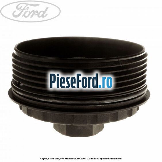 Capac filtru ulei Ford Mondeo 2000-2007 2.0 TDDI 90 cp D5BA, SDBA diesel