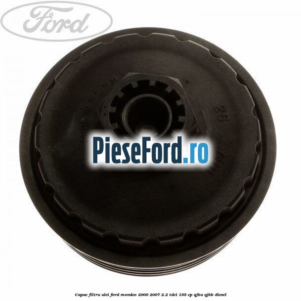 Capac filtru ulei Ford Mondeo 2000-2007 2.2 TDCi 155 cp QJBA, QJBB diesel