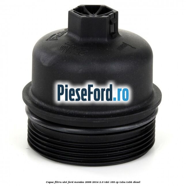 Capac filtru ulei Ford Mondeo 2008-2014 2.0 TDCi 163 cp TXBA, TXBB diesel